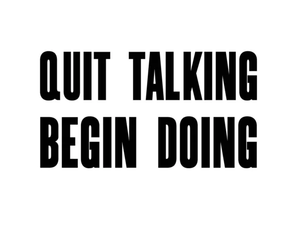 Inspiring Motivation Quote Text Quit Talking Begin Doing Vector Typography — Stock Vector