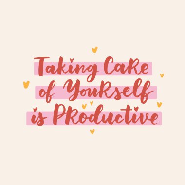 Hand drawn lettering motivational quote. The inscription: taking care of yourself is productive. Perfect design for greeting cards, posters, T-shirts, banners, print invitations. Self care concept.