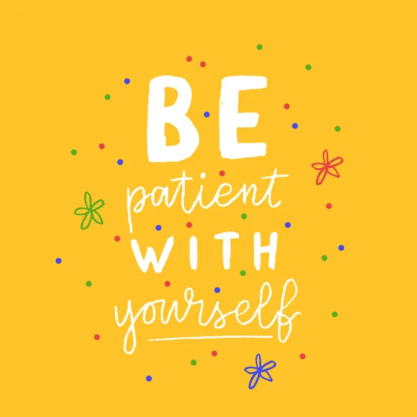 Hand Drawn Lettering Motivational Quote Inscription Patient Yourself Perfect Design – stockvektor
