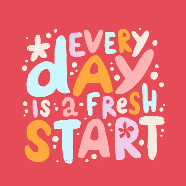 Hand Drawn Lettering Motivational Quote Inscription Every Day Fresh Start — Vector de stock
