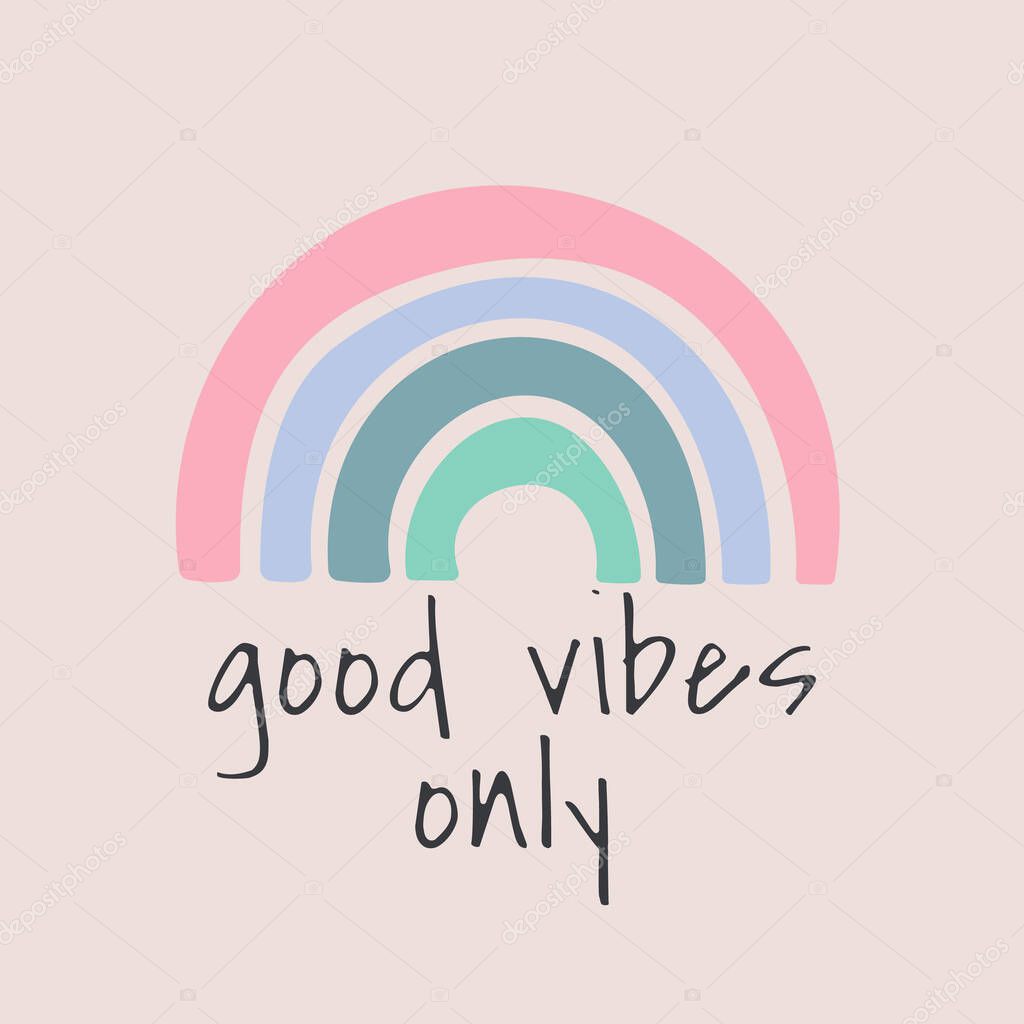 Hand drawing Rainbow and lettering Good Vibes Only. Modern flat colorful design. Print for t-shirt. Vector illustration.