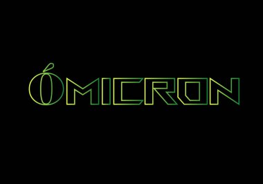 Mikron, siyah arkaplanda neon rengi yeşil felçli yazı halinde. Siyah arkaplanda Omicron varyantı başlığı. Yunanca harf adı omicron