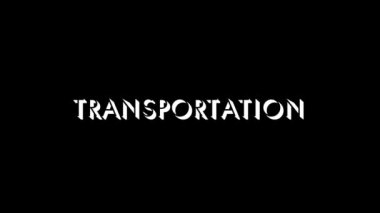 Siyah arka planda TRANSORTATION kelimesinin beyaz resmi. Dünyayı dolaşmak. Projeniz için dinamik tarzda görüntüler. Hareket grafikleri ve birleşikliği için 4K video animasyonu