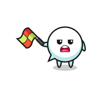speech bubble cartoon as the line judge hold the flag up at a 45 degree angle , cute design