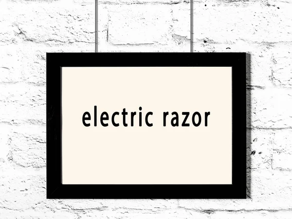 Zwart Houten Frame Met Opschrift Elektrisch Scheermes Opknoping Witte Bakstenen — Stockfoto