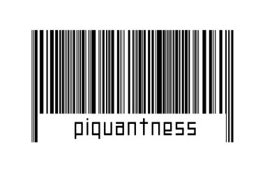 Barcode on white background with inscription piquantness below. Concept of trading and globalization