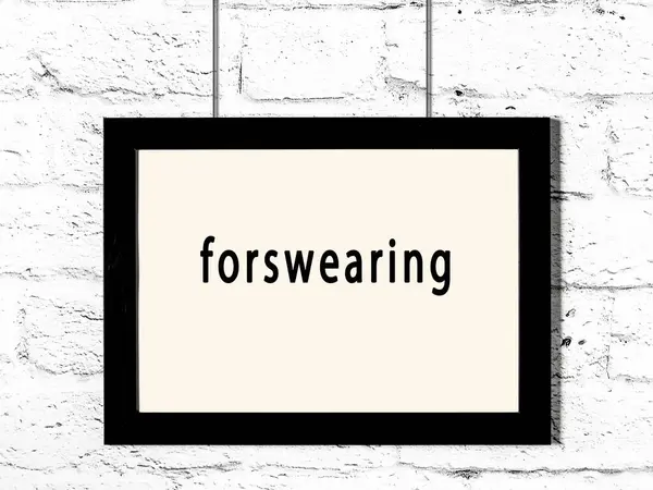 Μαύρο Ξύλινο Πλαίσιο Επιγραφή Forswearing Κρέμεται Λευκό Τοίχο Τούβλο — Φωτογραφία Αρχείου