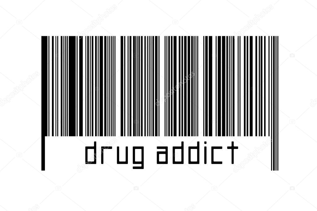 Barcode on white background with inscription drug addict below. Concept of trading and globalization