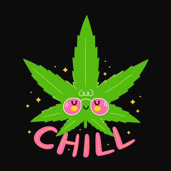 Nettes Lächeln lustiges Marihuana-Blatt. Zitat Chill. Vector Zeichentrickfigur flache Linie Illustration. Vereinzelt auf weißem Hintergrund. Rasta, Gras, Cannabis, Marihuana-Chill-Print-Design für Poster, T-Shirt — Stockvektor