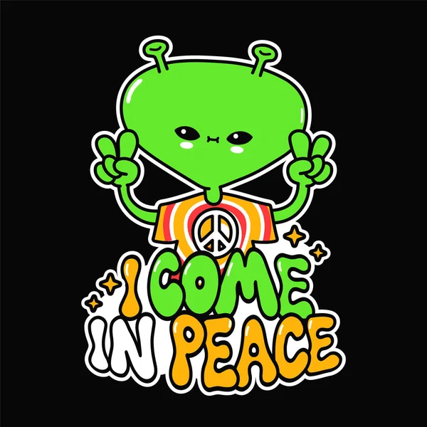 Drôle mignon heureux alien montrer geste de paix. Je viens dans la phrase de paix. Image vectorielle dessinée à la main d'un dessin animé. Alien, ufo, hippie, signe de paix imprimé pour t-shirt, poster, concept de carte — Image vectorielle