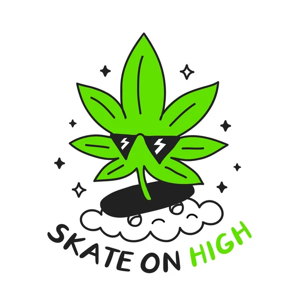 Cool marijuana leaf rides skateboard. Skate on high quote slogan.Vector hand drawn cartoon character illustration.Skate,weed,cannabis,marijuana print for t-shirt,poster,card concept — Stock Vector