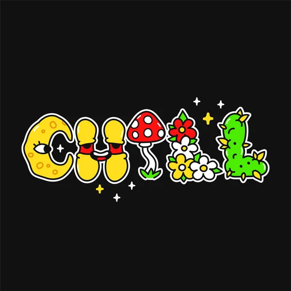 Chill Zitat, trippy psychedelischen Stil Lettern. Vector handgezeichnete Doodle Cartoon Illustration. Chill-Zitat. Lustige Trippy-Buchstaben, Acid Fashion Print für T-Shirt, Poster-Konzept — Stockvektor