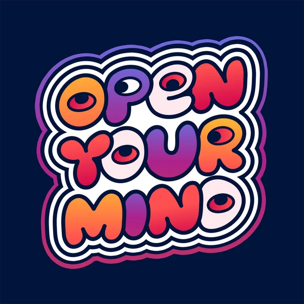 Open your mind quote, trippy psychedelic 60s, 70s style t-shirt.Vector hand drawn cartoon sticker illustration.Open your mind phr:Funny trippy letters, acid fashion print for t-shirt, poster concept — стоковый вектор