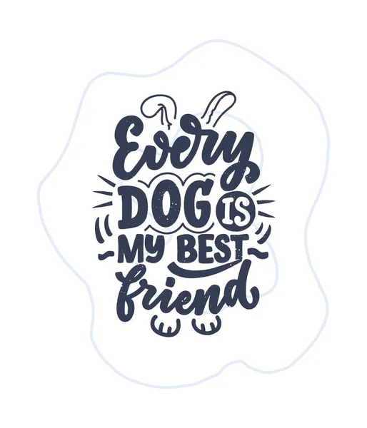 Ilustração vetorial com frase engraçada. Citação inspiradora desenhada à mão sobre cães. Lettering para cartaz, t-shirt, cartão, convite, adesivo. — Vetor de Stock