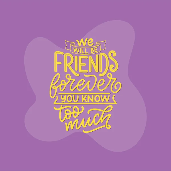 Hand drawn lettering quote in modern calligraphy style about friends. Slogan for print and poster design. Vector — Stock Vector