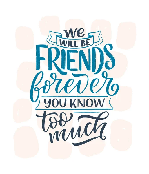 Hand drawn lettering quote in modern calligraphy style about friends. Slogan for print and poster design. Vector — Stock Vector