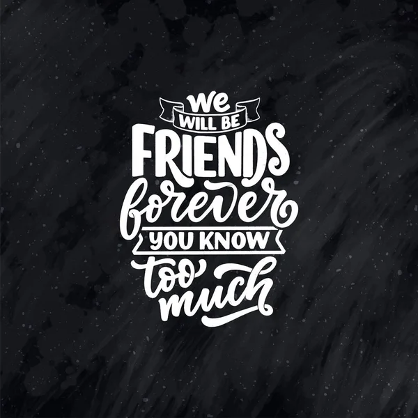 Hand drawn lettering quote in modern calligraphy style about friends. Slogan for print and poster design. Vector — Stock Vector