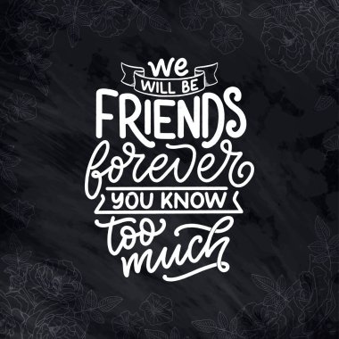 Arkadaşlar hakkında modern el yazısı tarzında el yazması harfler. Baskı ve poster tasarımı sloganı. Vektör