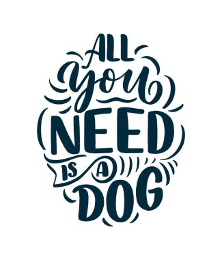 Komik ifadeli vektör illüstrasyonu. Köpekler hakkında elle çizilmiş ilham verici bir alıntı. Poster, tişört, kart, davetiye, etiket.