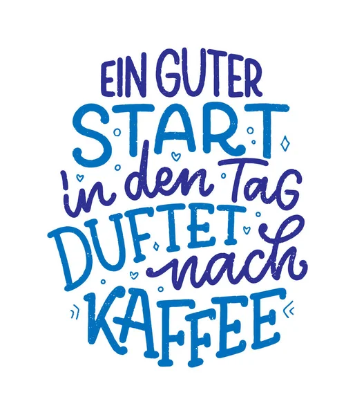Hand Drawn Funny Lettering Quote Coffee German Good Start Day — Stock Vector