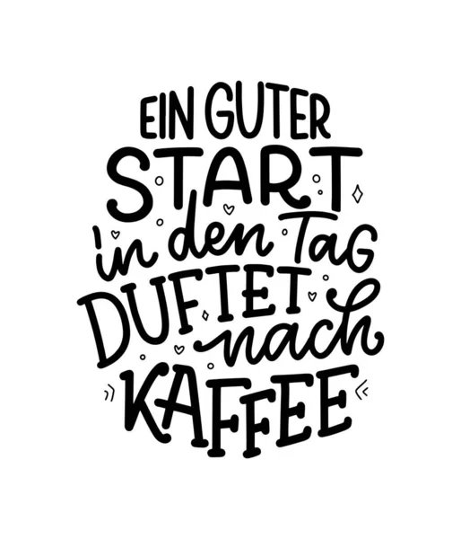 Hand Drawn Funny Lettering Quote Coffee German Good Start Day — Stock Vector