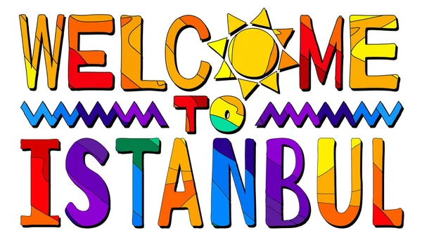 Bem Vindo Istambul Multicolorido Brilhante Engraçado Cartoon Colorido Isolado Inscrição —  Vetores de Stock