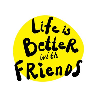 Elle çizilmiş hayat arkadaşlarla daha iyi. Arkadaşlık mektupları, arkadaş baskısı, el yazısı kabataslak vektör çizimi