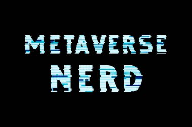 Metaverse Nerd baskı için metin sanatı tasarımı. Moda tipografi illüstrasyonu, hipster tarzı. Şifreleme teknolojisi ve Siberuzay NFT inekleri için hediye