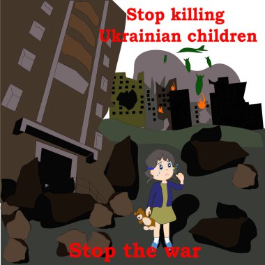 Kız bombalanmış evlerin arka planında ağlıyor. Savaşı durdurmak ve çocukları öldürmeyi durdurmak için yapılan bir çağrıyla illüstrasyon. Ukrayna 'da savaş.