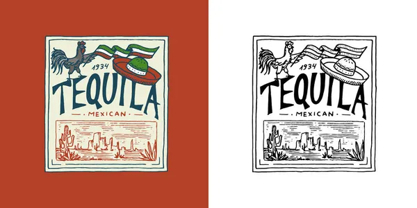 Tequila et coq avec chapeau mexicain. Insigne d'étiquette. Logo alcool fort avec élément calligraphique. Cadre pour bannière d'affiche. Autocollant emblème Lettrage gravé dessiné à la main pour t-shirt. — Image vectorielle
