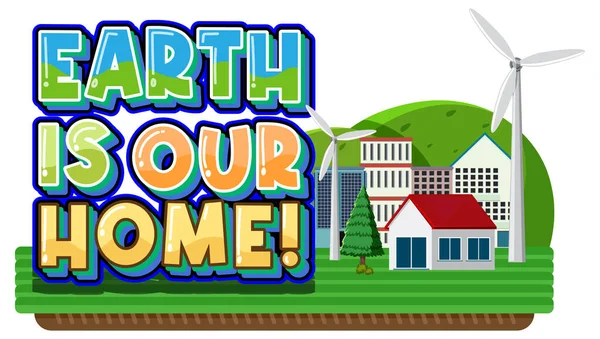 Aarde Ons Huis Poster Ontwerp Met Windturbines Huis Illustratie — Stockvector